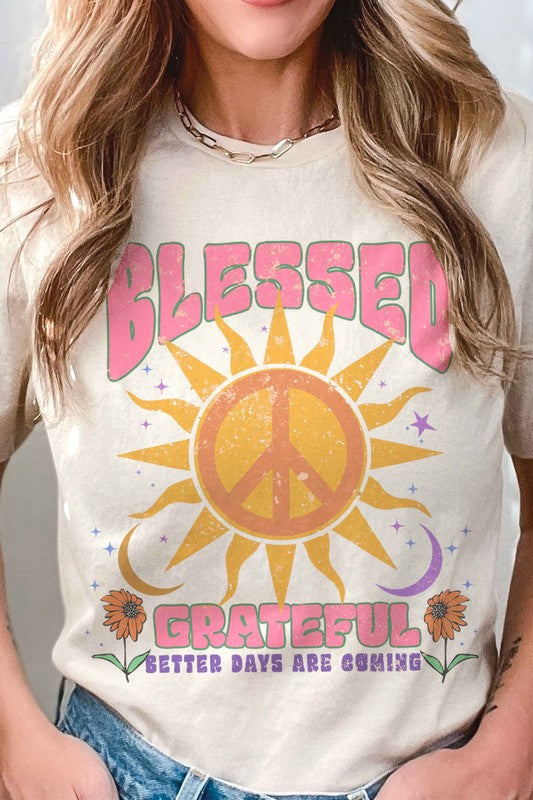 BLESSED GRATEFUL BETTER DAYS ARE COMING TEE