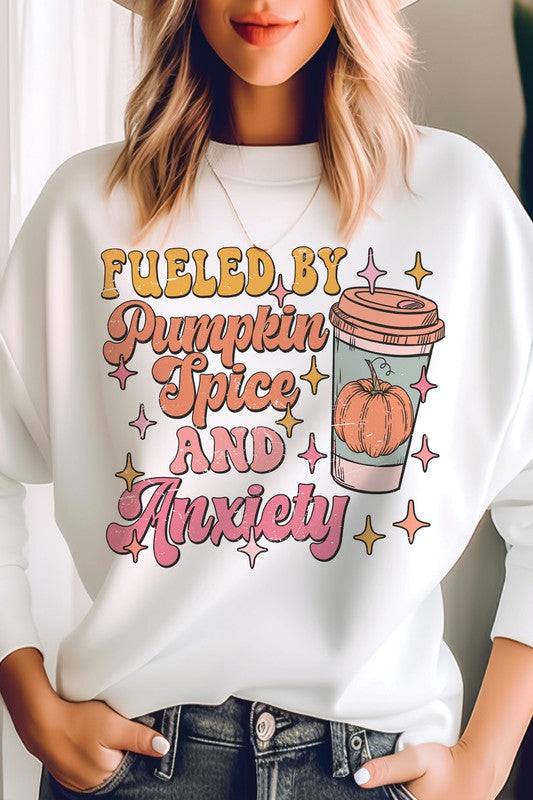 FUELED BY PUMPKIN SPICE AND ANXIETY SWEATSHIRT