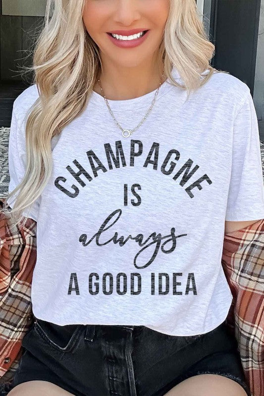 CHAMPAGNE IS ALWAYS A GOOD IDEA GRAPHIC TEE