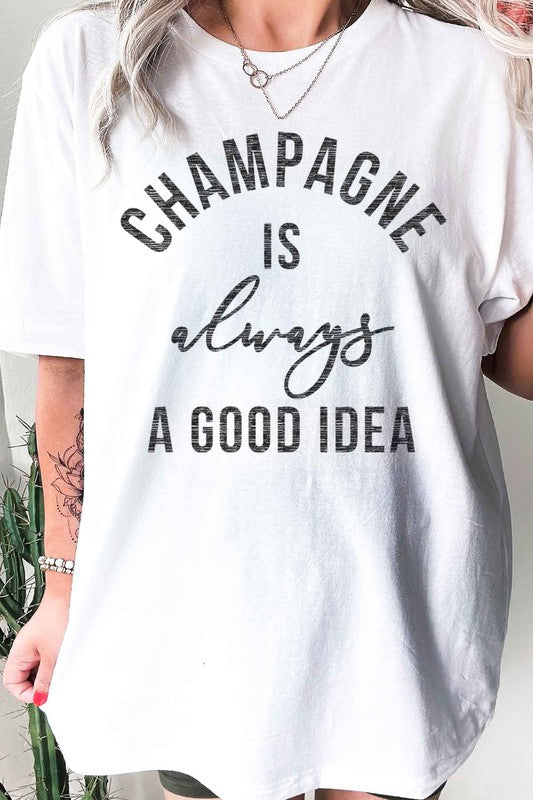 
                      
                        CHAMPAGNE IS ALWAYS A GOOD IDEA GRAPHIC TEE
                      
                    