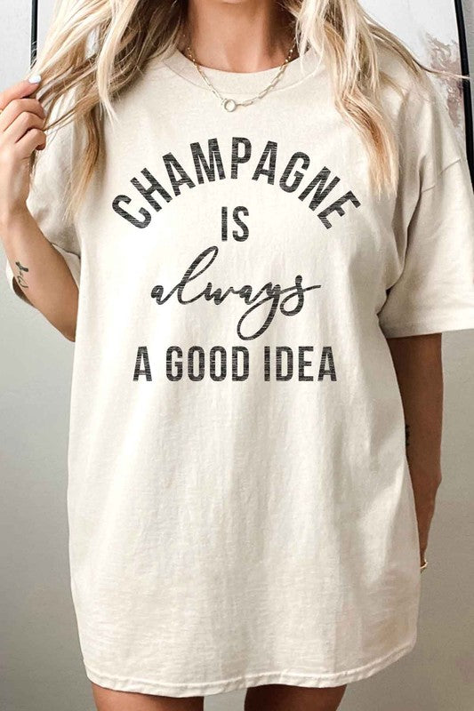 
                      
                        CHAMPAGNE IS ALWAYS A GOOD IDEA OVERSIZED TEE
                      
                    