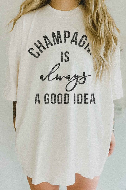 
                      
                        CHAMPAGNE IS ALWAYS A GOOD IDEA OVERSIZED TEE
                      
                    