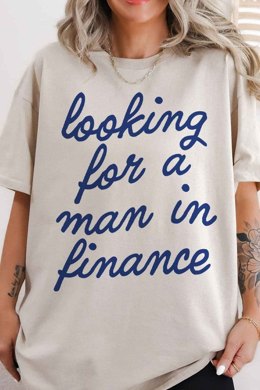 LOOKING FOR A MAN IN FINANCE Oversized Graphic Tee