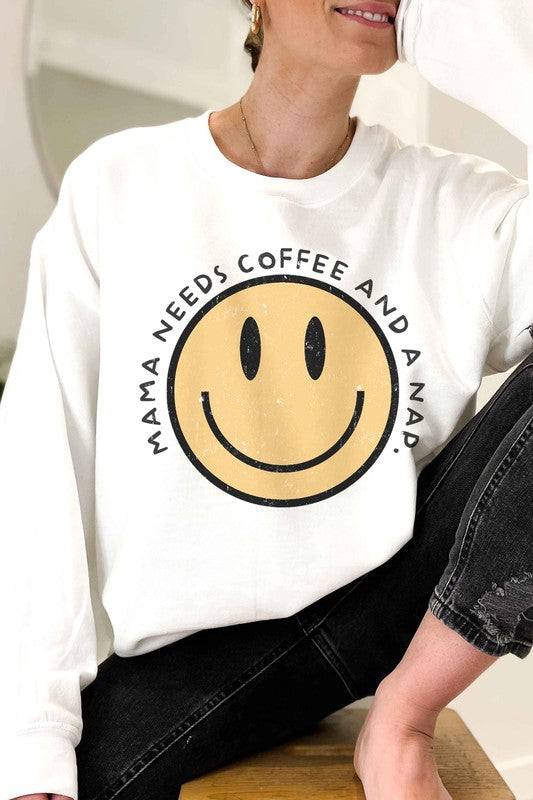 MAMA NEEDS COFFEE AND A NAP Graphic Sweatshirt