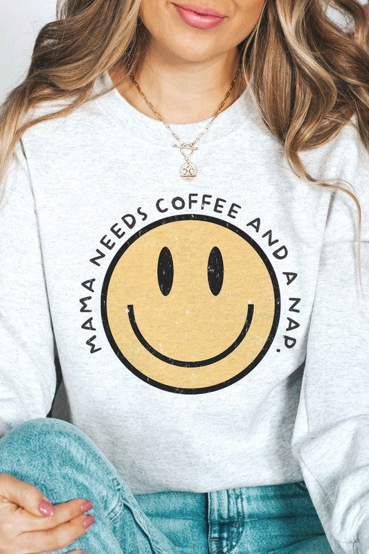 MAMA NEEDS COFFEE AND A NAP Graphic Sweatshirt