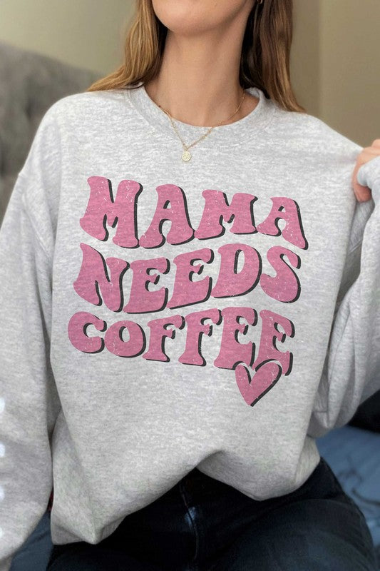 MAMA NEEDS COFFEE Graphic Sweatshirt