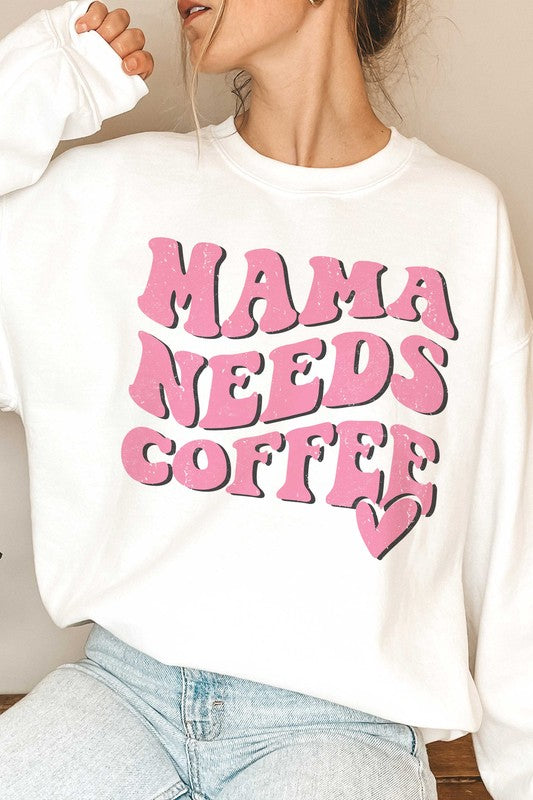 MAMA NEEDS COFFEE Graphic Sweatshirt