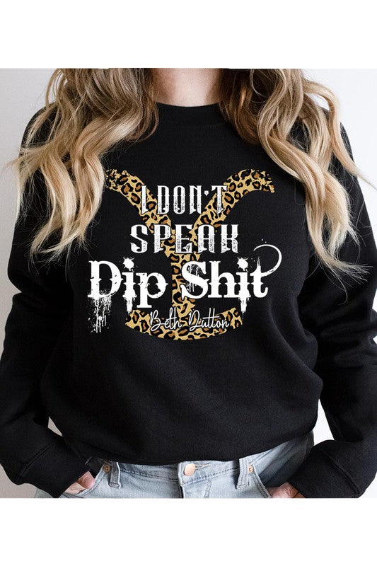 Yellowstone I Don't Speak Dip Shit Graphic Pullover